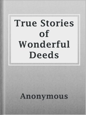 cover image of True Stories of Wonderful Deeds